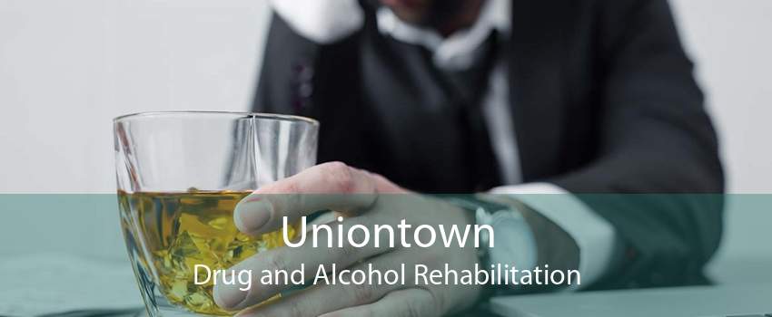 Uniontown Drug and Alcohol Rehabilitation