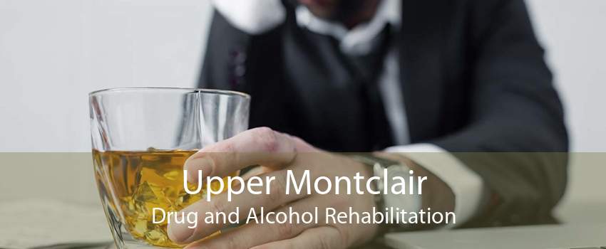 Upper Montclair Drug and Alcohol Rehabilitation