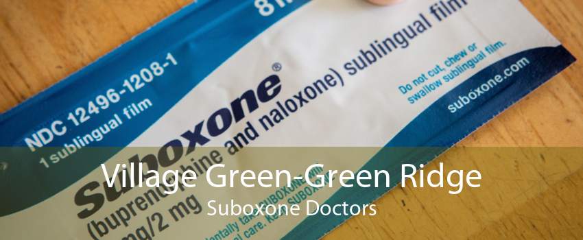Village Green-Green Ridge Suboxone Doctors