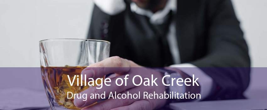 Village of Oak Creek Drug and Alcohol Rehabilitation