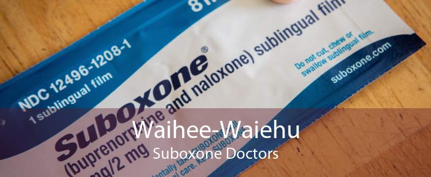 Waihee-Waiehu Suboxone Doctors