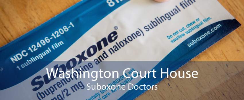Washington Court House Suboxone Doctors