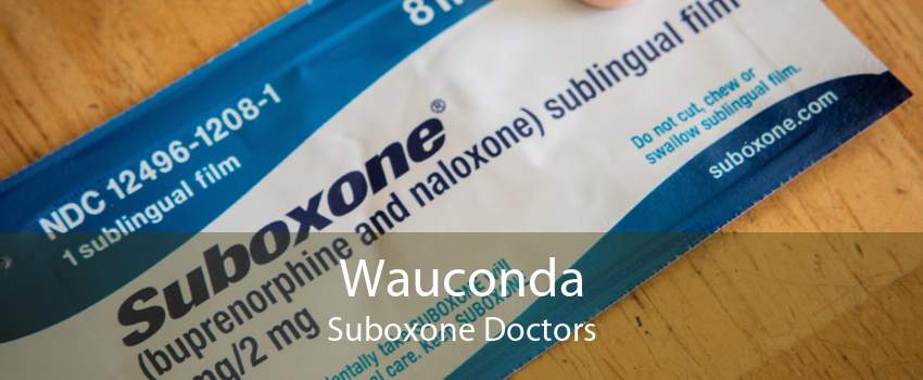 Wauconda Suboxone Doctors
