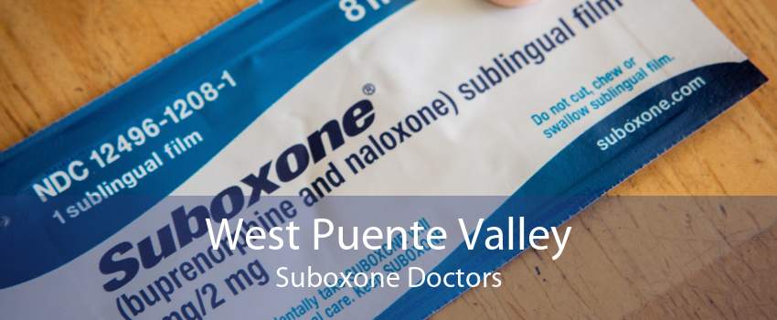 West Puente Valley Suboxone Doctors