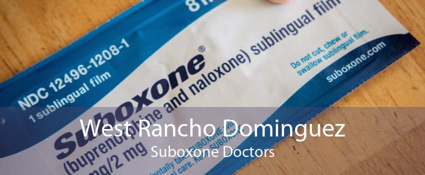 West Rancho Dominguez Suboxone Doctors