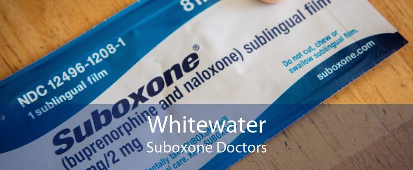 Whitewater Suboxone Doctors
