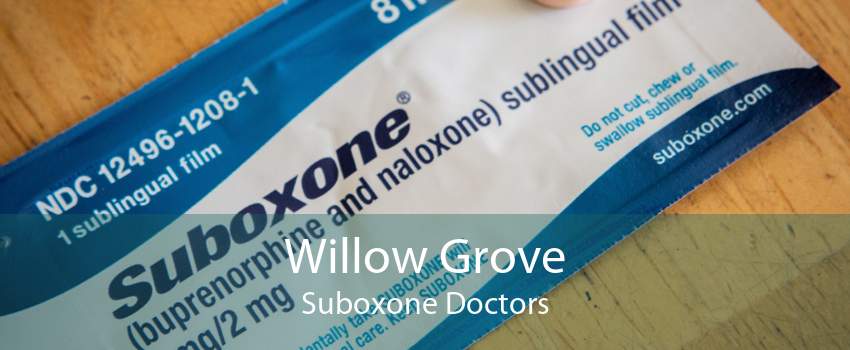 Willow Grove Suboxone Doctors
